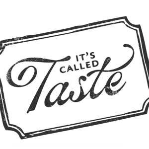 "It's Called Taste"
