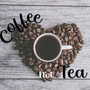 Coffee not Tea