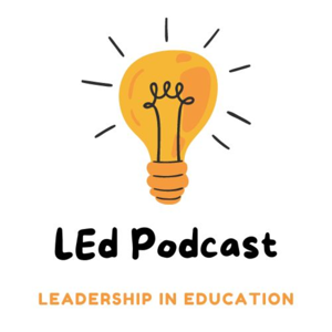 The LEd Podcast: Shining a Light on Leadership in Education