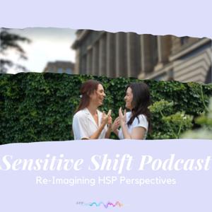 Sensitive Shift Podcast - Re-imagining HSP Perspectives