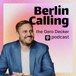 Berlin Calling - The Gero Decker Podcast
