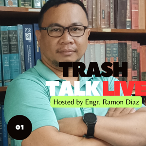 Trash Talk Live by Engr. Ramon Diaz