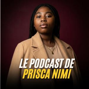Le Podcast de PRISCA NIMI