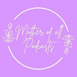 The Mother of All Podcasts