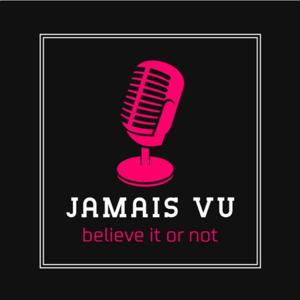 Jamais Vu 
(Believe it or Not)