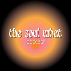 the soul what podcast