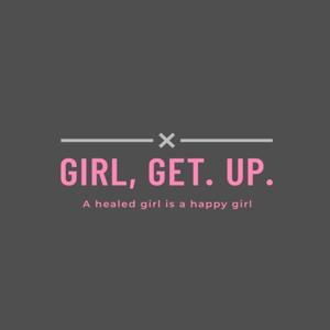 Girl, Get. Up.