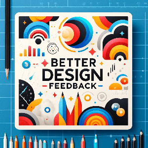 Better Design Feedback