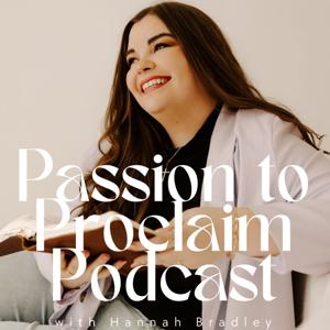 Passion to Proclaim with Hannah Bradley