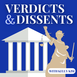 Verdicts & Dissents with Kelly Kim