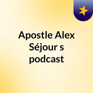 Apostle Alex Séjour's podcast