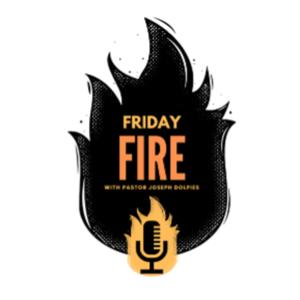 Friday Fire Podcast
