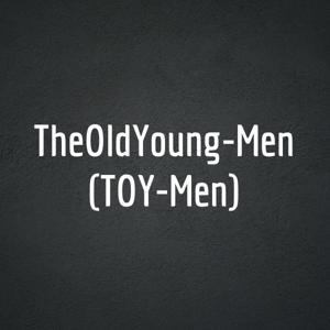TheOldYoung-Men (TOY-Men)