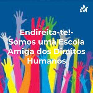 Endireita-te!- Somos uma Escola Amiga dos Direitos Humanos