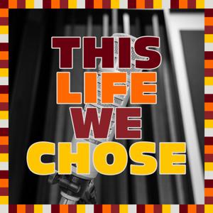 This Life We Chose