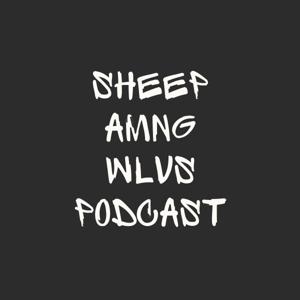 Sheepamngwlvs Podcast