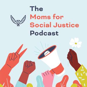 The Moms for Social Justice Podcast