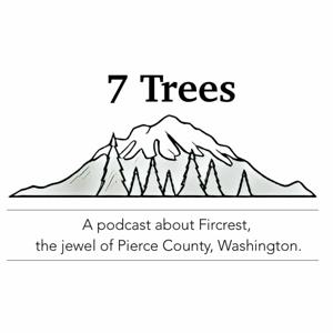 7 Trees | A podcast about Fircrest