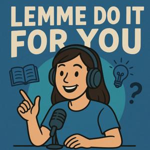 Lemme Do It For You!