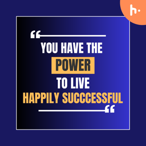 The Happily Successful - Reframe & Rediscover: Unveiling the Power of Positive Thinking.