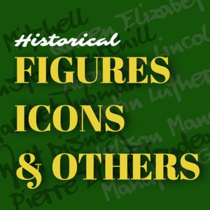 Historical Figures, Icons, and Others