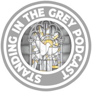Standing In The Grey Podcast