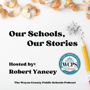 Our Schools, Our Stories: The Wayne County Public Schools Podcast