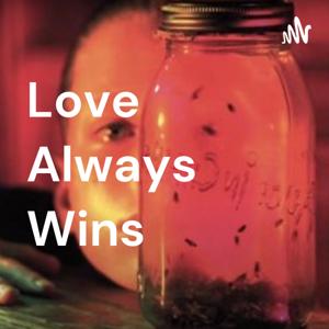 Love Always Wins Podcast
