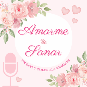 Amarme y Sanar Podcast