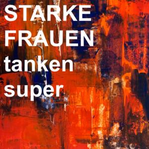 Starke Frauen tanken Super