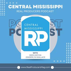 Central MS Real Producers Podcast