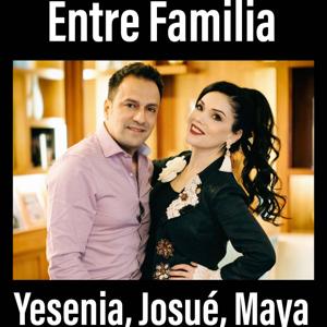 Entre Familia Yesenia, Josué, Maya