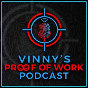 Vinny's Proof of Work Podcast