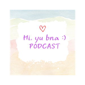 Hi, yu bna :) podcast