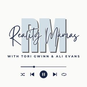 Reality Mamas w/ Tori Gwinn & Ali Evans