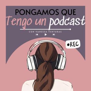 Pongamos que tengo un podcast