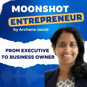 MOONSHOT ENTREPRENEUR – From Senior Executive to Business Owner  ¦ Your  Tactical Roadmap to build a business that fits you