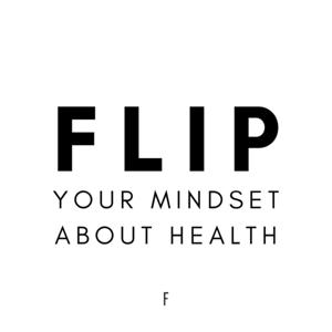 FLIP Your Mindset About Health by Mariela Villaverde