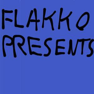 FLAKKO PRESENTS . . .