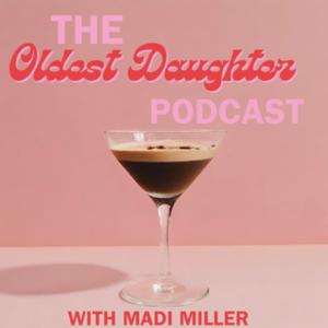 The Oldest Daughter Podcast