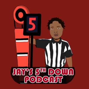 Jay’s 5th Down: A Football Podcast
