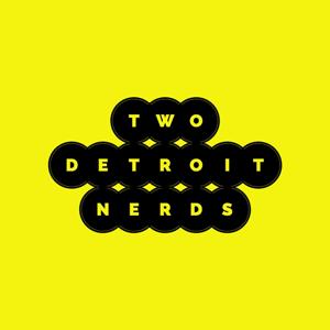 Two Detroit Nerds
