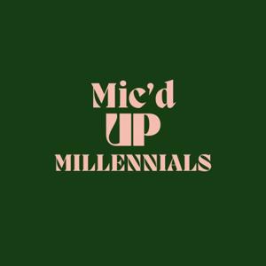Mic'd Up Millennials