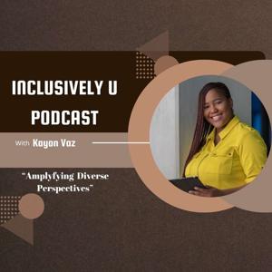 The Inclusively U Podcast with Kayon Vaz
