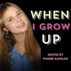 When I Grow Up with Phoebe Kleinlein