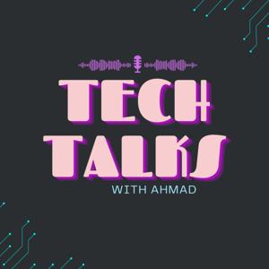 Tech Talk with Ahmad