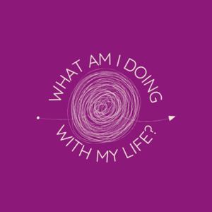 What am I doing with my life?