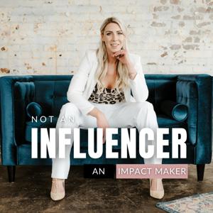 Not an Influencer, An Impact Maker