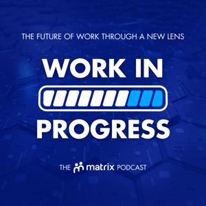 Work in Progress - The Matrix Podcast