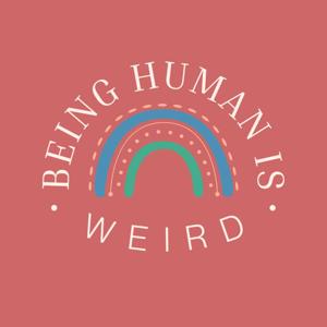 Being Human is Weird by Cari Downing & Abby Knoblock